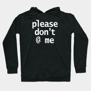 Please Dont At Me in White Text Minimal Hoodie